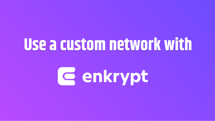Use a custom network with Enkrypt